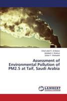 Assessment of Environmental Pollution of Pm2.5 at Taif, Saudi Arabia 3659504521 Book Cover