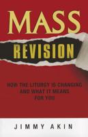 Mass Revision: How the Liturgy is Changing and What it Means for You 1933919450 Book Cover