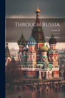 Through Russia; Volume II 1022079093 Book Cover