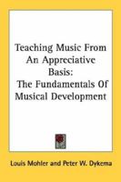 Teaching Music From An Appreciative Basis: The Fundamentals Of Musical Development 1163140007 Book Cover