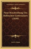 Neue Beschreibung Des Halleschen Gottesackers (1830) 1160201153 Book Cover