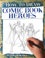 How to Draw Comic Book Heroes 1913337472 Book Cover