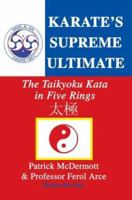 Karate's Supreme Ultimate: The Taikyoku Kata in Five Rings 1456504738 Book Cover