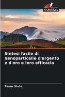 Sintesi facile di nanoparticelle d'argento e d'oro e loro efficacia (Italian Edition) 3639856724 Book Cover
