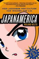Japanamerica: How Japanese Pop Culture Has Invaded the U.S. 1403974756 Book Cover