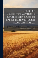 Ueber Die Gewichtsanalytische Starkebestimmung in Kartoffeln, Mehl Und Handelsstarke ... 1148506438 Book Cover