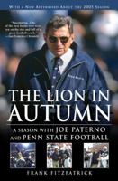 The Lion in Autumn: A Season with Joe Paterno and Penn State Football 159240149X Book Cover