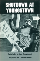 Shutdown at Youngstown: Public Policy for Mass Unemployment (SUNY Series in Urban Public Policy) 0873956478 Book Cover