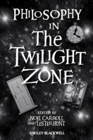 Philosophy in the Twilight Zone 1405149051 Book Cover