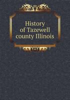 History of Tazewell County Illinois 5518992866 Book Cover