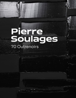 Pierre Soulages : 70 outrenoirs B0C4WTNMWS Book Cover