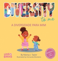 Diversity to me/ a diversidade para mim: Bilingual Children's book English Portuguese for kids ages 3-7/Livro infantil bilíngue inglês português para ... em português criança (Portuguese Edition) 1914605365 Book Cover