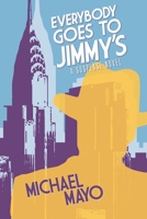 Everybody Goes to Jimmy's: A Suspense Novel 1603816623 Book Cover