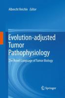 Evolution-Adjusted Tumor Pathophysiology: : The Novel Language of Tumor Biology 9400797877 Book Cover