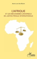 L'Afrique et les mécanismes universels de justice pénale internationale (Harmattan Cameroun) (French Edition) 2343094454 Book Cover