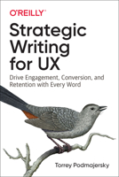 Strategic Writing for UX: Drive Engagement, Conversion, and Retention with Every Word 1492049395 Book Cover