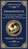 Demodocus: The Craft of Persuasion - A Fragmentary Pseudo-Platonic Exploration of Rhetoric, Knowledge, and Statesmanship (Deluxe Hardbound Edition) 1806293323 Book Cover