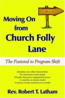Moving on from Church Folly Lane: The Pastoral to Program Shift 1587365987 Book Cover