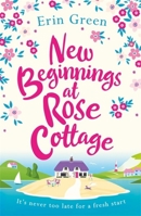 New Beginnings at Rose Cottage 1472263553 Book Cover