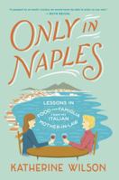 Only in Naples: lessons in food and famiglia from my Italian mother-in-law 0812987659 Book Cover