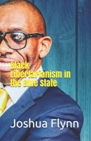 Black Libertarianism in the Blue State B085RP5SFS Book Cover
