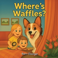 Where's Waffles? B0F8KMDWZQ Book Cover
