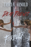 Dead Friends Forever B0D25SRH4N Book Cover