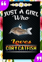 Just A Girl Who Loves Cory Catfish: A Great Gift Lined Journal Notebook For Cory Catfish Lovers.Best Idea For Thanksgiving/Christmas/Birthday Gifts 1676583610 Book Cover