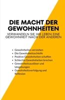 Die Macht der Gewohnheiten: Verwandeln Sie Ihr Leben eine Gewohnheit nach der anderen B0C9S3H7FZ Book Cover