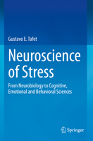 Neuroscience of Stress: From Neurobiology to Cognitive, Emotional and Behavioral Sciences 3031008669 Book Cover