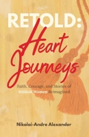 Retold: Heart Journeys: Faith, Courage, and Stories of Biblical Women Reimagined 1069881406 Book Cover