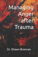 Managing Anger after Trauma (Homelessness, Addiction, and Mental Health) B0G4DYJNR7 Book Cover