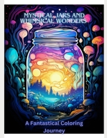 Mystical Jars and Whimsical Wonders: A Fantastical Coloring Journey B0CTFMZ5G4 Book Cover