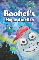 Boobel's Magic Starfish: A Kindness Tale for Young Readers B0BZFP1THJ Book Cover