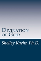 Divination of God: Ancient Tool of Prophecy Revealed 1500118281 Book Cover