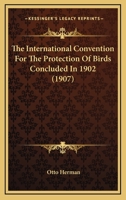 International Convention for the Protection of Birds 0526961716 Book Cover