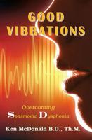Good Vibrations: Overcoming Spasmodic Dysphonia 1942769040 Book Cover