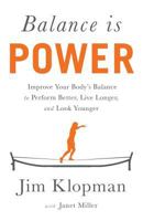 Balance is Power: Improve Your Body's Balance to Perform Better, Live Longer, and Look Younger 1619614588 Book Cover