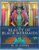 The Beauty of Black Mermaids Coloring Book 1735299898 Book Cover