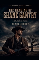 The Hanging of Shane Gantry (The Gantry Western) B0HH1GXZBD Book Cover