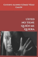 Usted no tiene qui�n me quiera: relatos contempor�neos B0B9LCH18Y Book Cover