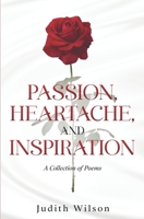 Passion, Heartache, and Inspiration: A Collection of Poems 9769686395 Book Cover