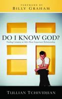Do I Know God?: Finding Certainty in Life's Most Important Relationship 1601422180 Book Cover
