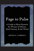 Page to Pulse. A Guide to Mass Hysteria for Writers of Horror, Dark Fantasy, & the Weird 0648403696 Book Cover