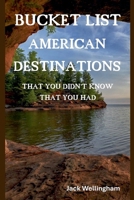 Bucket List American Destinations That You Didn't Know That You Had B0GTV5VDB2 Book Cover