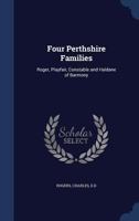 Four Perthshire Families: Roger, Playfair, Constable and Haldane of Barmony 1340252619 Book Cover