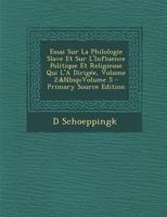 Essai Sur La Philologie Slave Et Sur L'Influence Politique Et Religieuse Qui L'A Dirigée, Volume 2;&Nbsp;Volume 5 1287415644 Book Cover