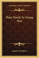 Plain Words to Young Men 0548325642 Book Cover