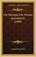Die Therapie Der Wiener Spezialarzte (1908) 1166791688 Book Cover