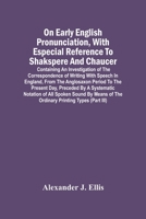 On Early English Pronunciation, With Especial Reference to Shakspere and Chaucer 1017534705 Book Cover